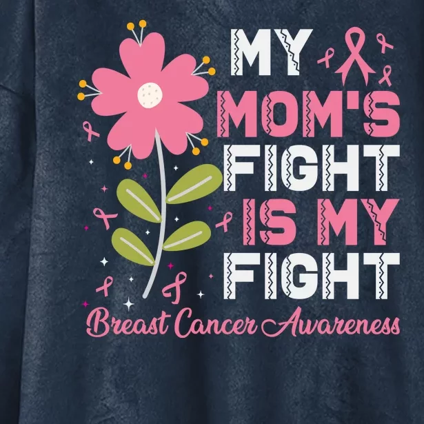 Cute Pink Flower My Moms Fight Is My Fight Breast Cancer Awareness Hooded Wearable Blanket