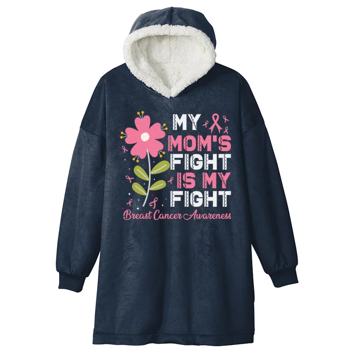 Cute Pink Flower My Moms Fight Is My Fight Breast Cancer Awareness Hooded Wearable Blanket