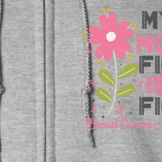 Cute Pink Flower My Moms Fight Is My Fight Breast Cancer Awareness Full Zip Hoodie