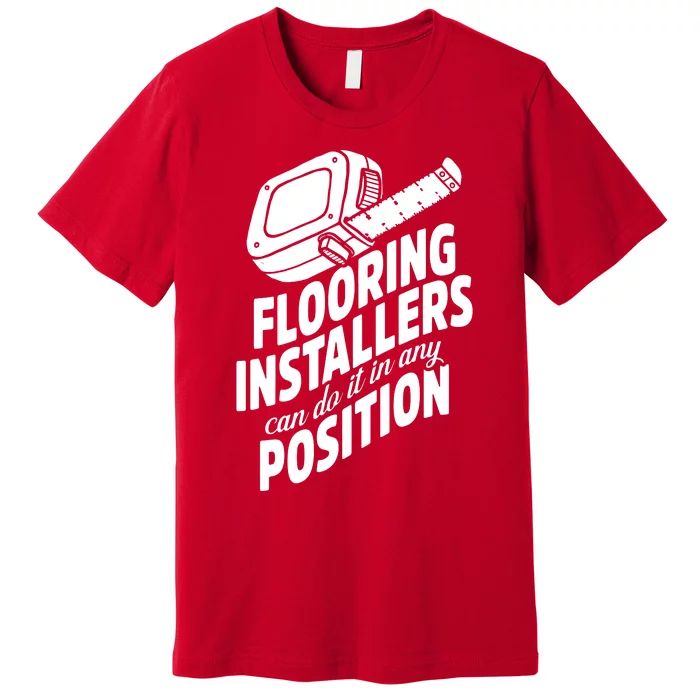 Contractor Position Floor Installation Premium T-Shirt