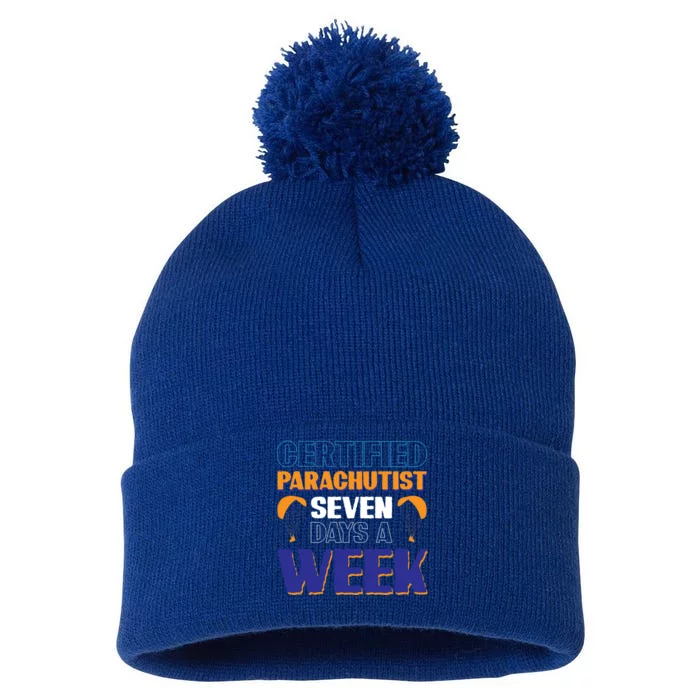 Certified Parachutist Funny Gift Seven Days A Week Meaningful Gift Pom Pom 12in Knit Beanie