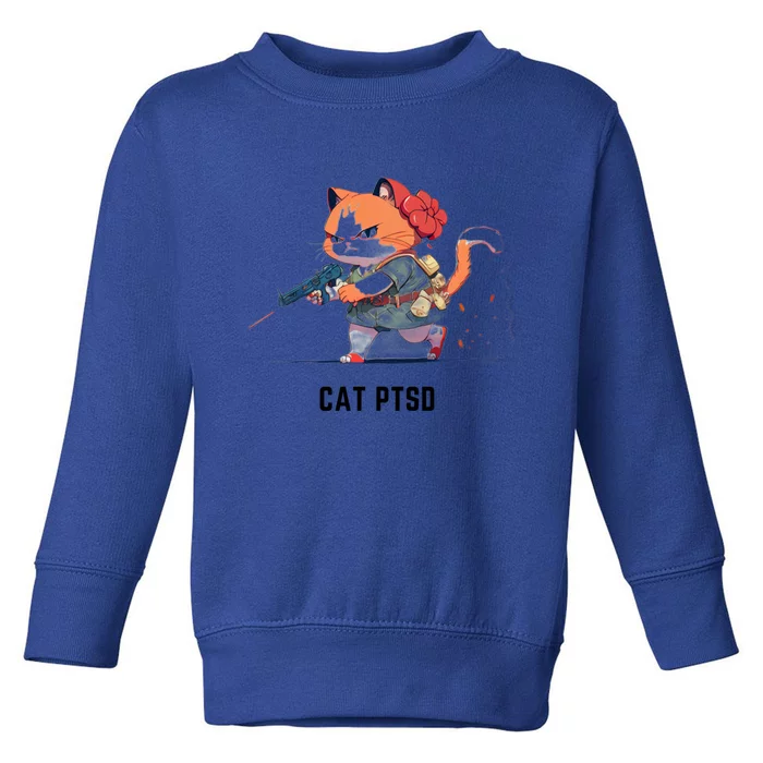 Cat Ptsd Funny Cat Ptsd Design Gift Toddler Sweatshirt