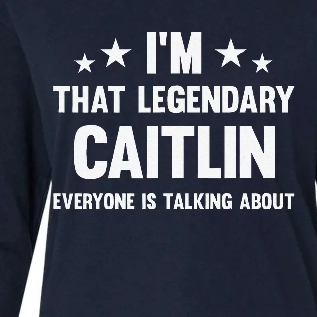 Caitlin Personal First Name IM That Legendary Funny Caitlin Womens Cotton Relaxed Long Sleeve T-Shirt