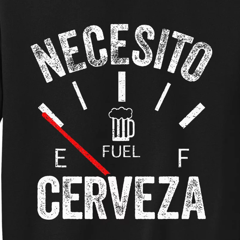 Cerveza Por Favor Necesito Cerveza Funny I Need Beer Tall Sweatshirt