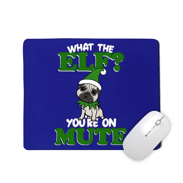 Christmas Pug Funny What The Elf Cute Festive Clothes Gift Mousepad