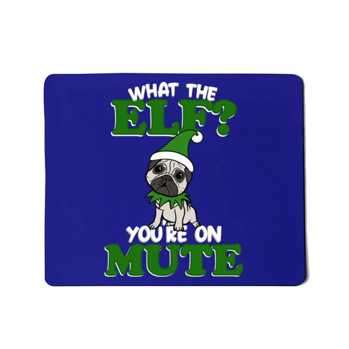 Christmas Pug Funny What The Elf Cute Festive Clothes Gift Mousepad