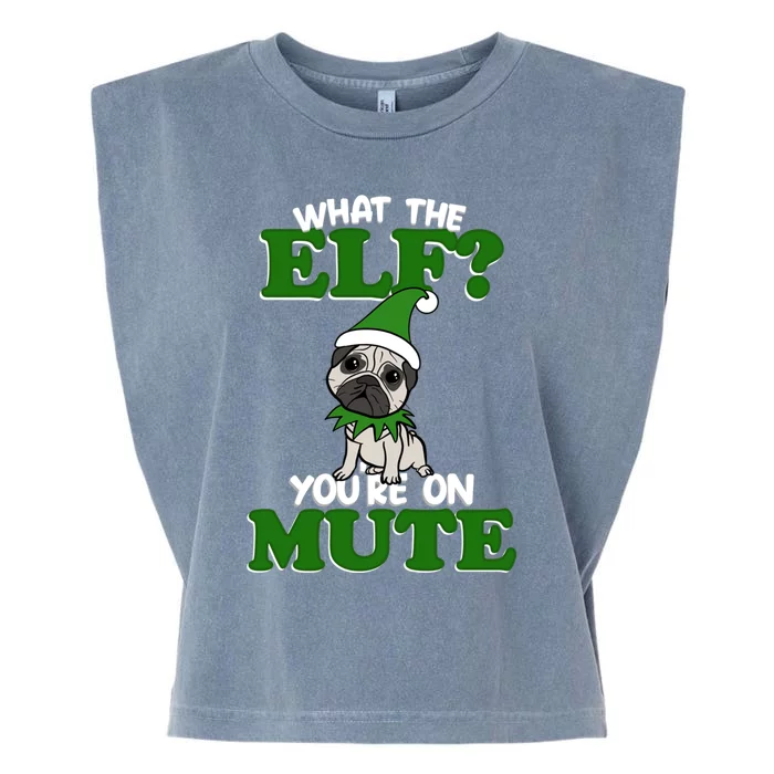 Christmas Pug Funny What The Elf Cute Festive Clothes Gift Garment-Dyed Women's Muscle Tee