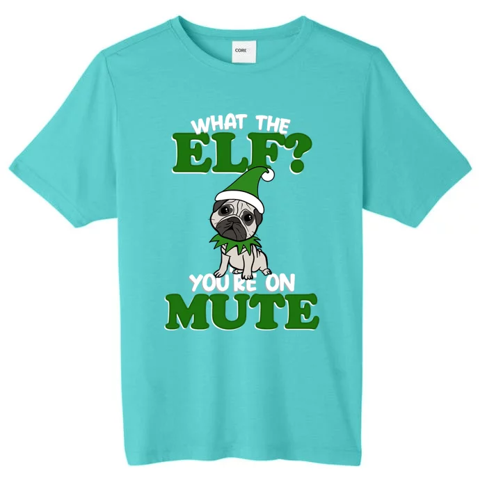 Christmas Pug Funny What The Elf Cute Festive Clothes Gift ChromaSoft Performance T-Shirt