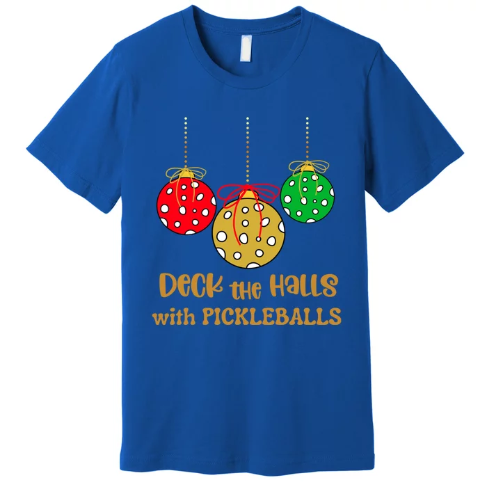 Christmas Pickleball Gift Deck The Halls With Pickleballs Gift Premium T-Shirt