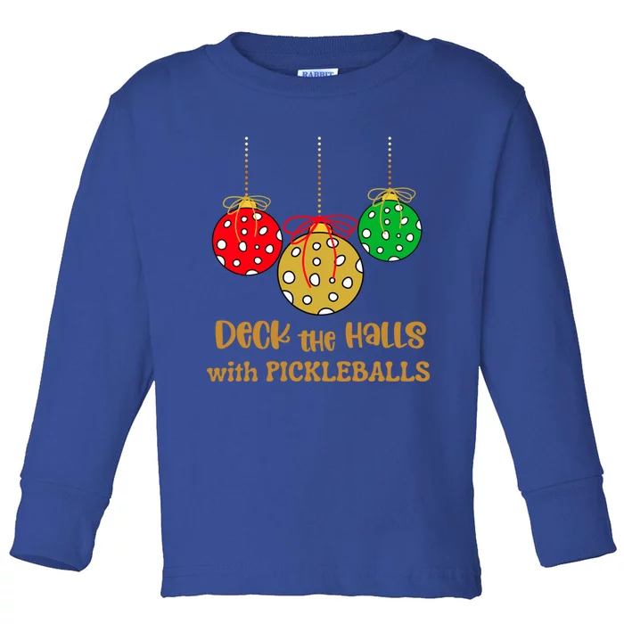 Christmas Pickleball Gift Deck The Halls With Pickleballs Gift Toddler Long Sleeve Shirt