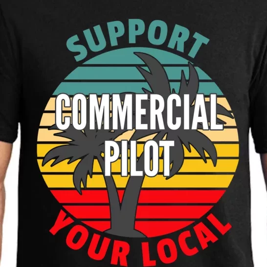 Commercial Pilot Gift Support Your Local Commercial Pilot Funny Gift Pajama Set