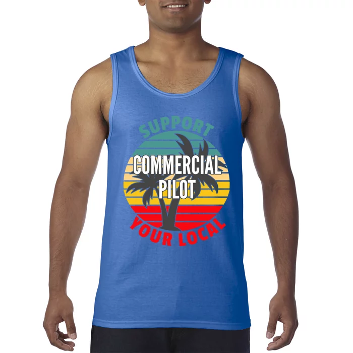 Commercial Pilot Gift Support Your Local Commercial Pilot Funny Gift Tank Top