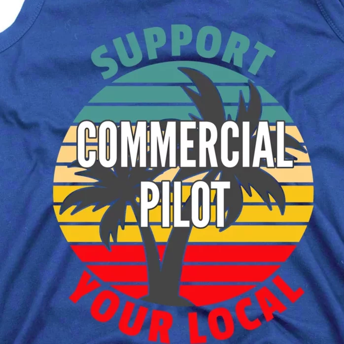 Commercial Pilot Gift Support Your Local Commercial Pilot Funny Gift Tank Top