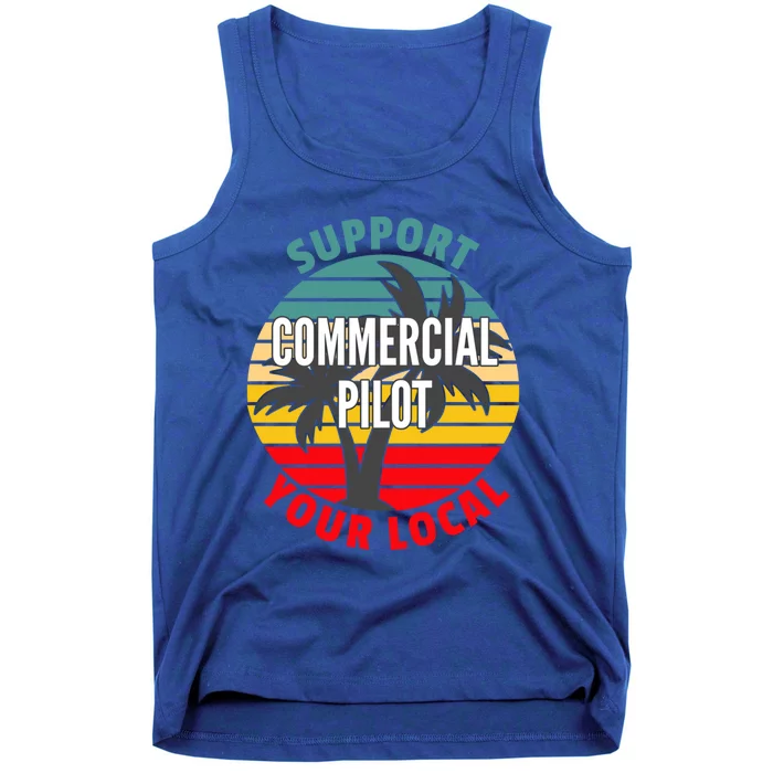 Commercial Pilot Gift Support Your Local Commercial Pilot Funny Gift Tank Top