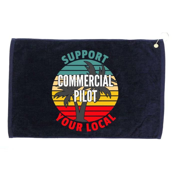 Commercial Pilot Gift Support Your Local Commercial Pilot Funny Gift Grommeted Golf Towel