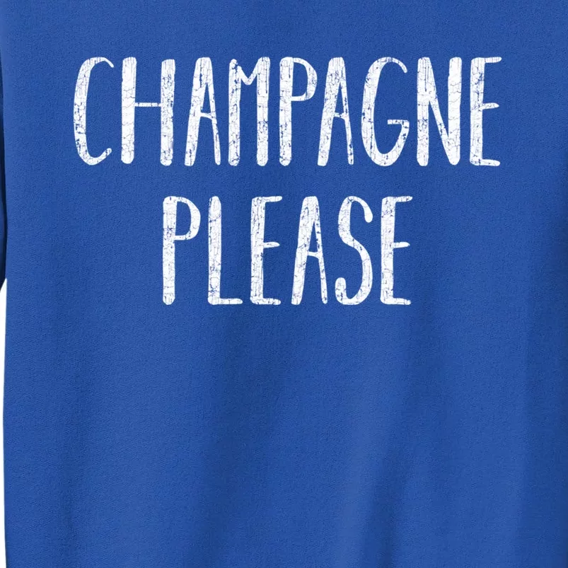 Champagne Please Gift Ing Group Gift Tall Sweatshirt