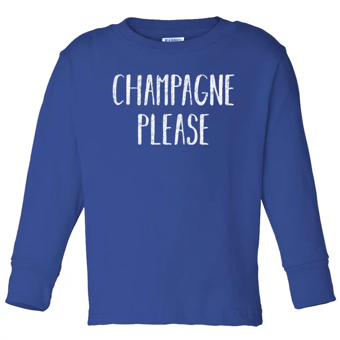 Champagne Please Gift Ing Group Gift Toddler Long Sleeve Shirt