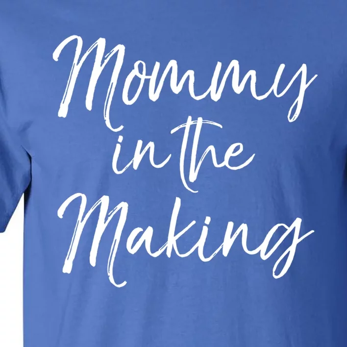 Cute Pregnancy Gift For Pregnant Moms Mommy In The Making Meaningful Gift Tall T-Shirt