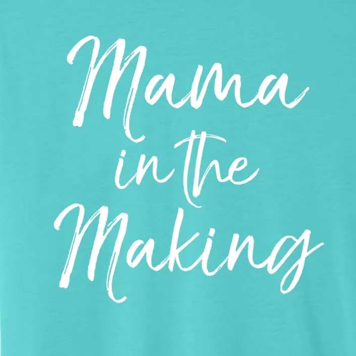 Cute Pregnancy Gift For Pregnant Moms Mama In The Making Gift ChromaSoft Performance T-Shirt