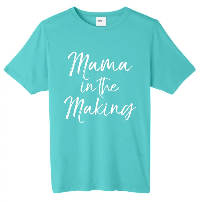 Cute Pregnancy Gift For Pregnant Moms Mama In The Making Gift ChromaSoft Performance T-Shirt