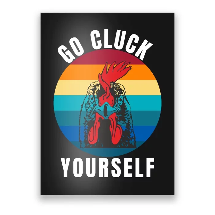 Chicken Pet Go Cluck Yourself, Chicken Lovers, Funny Chicken Poster