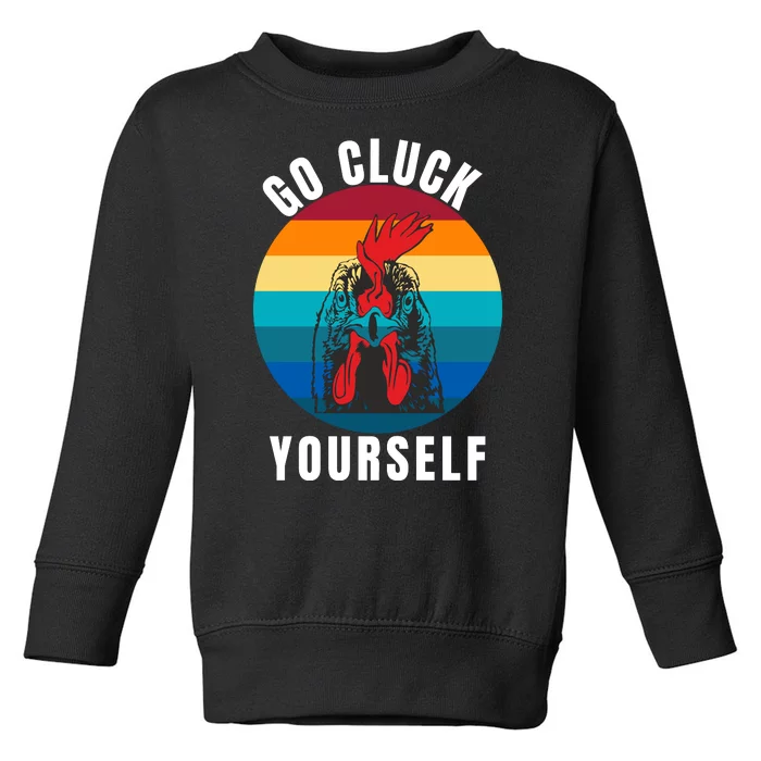 Chicken Pet Go Cluck Yourself, Chicken Lovers, Funny Chicken Toddler Sweatshirt