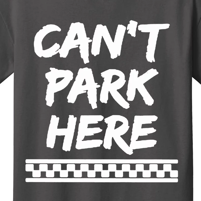 Cant Park Here Kids T-Shirt