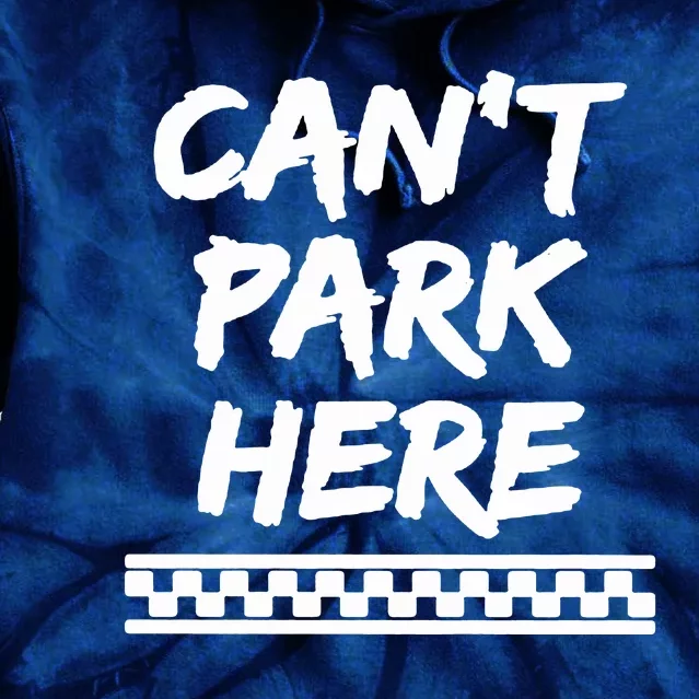 Cant Park Here Tie Dye Hoodie