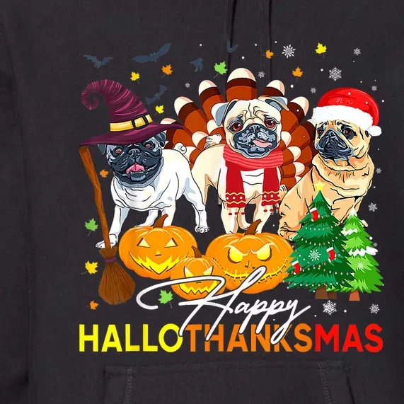 Cute Pug Happy Hallothanksmas Halloween Thanksgiving Xmas Premium Hoodie