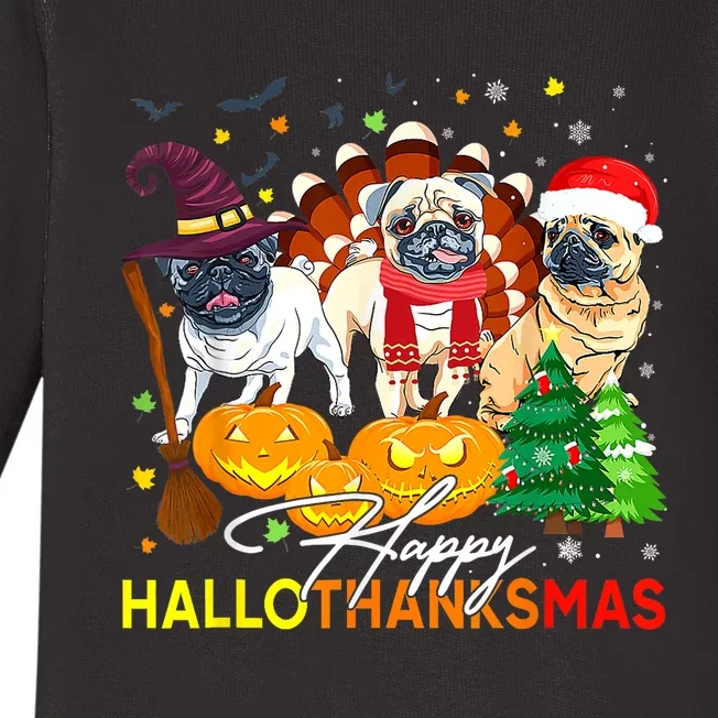 Cute Pug Happy Hallothanksmas Halloween Thanksgiving Xmas Baby Long Sleeve Bodysuit