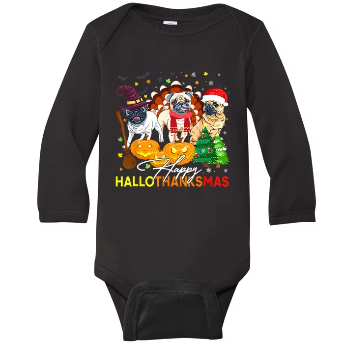 Cute Pug Happy Hallothanksmas Halloween Thanksgiving Xmas Baby Long Sleeve Bodysuit