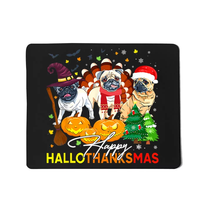 Cute Pug Happy Hallothanksmas Halloween Thanksgiving Xmas Mousepad