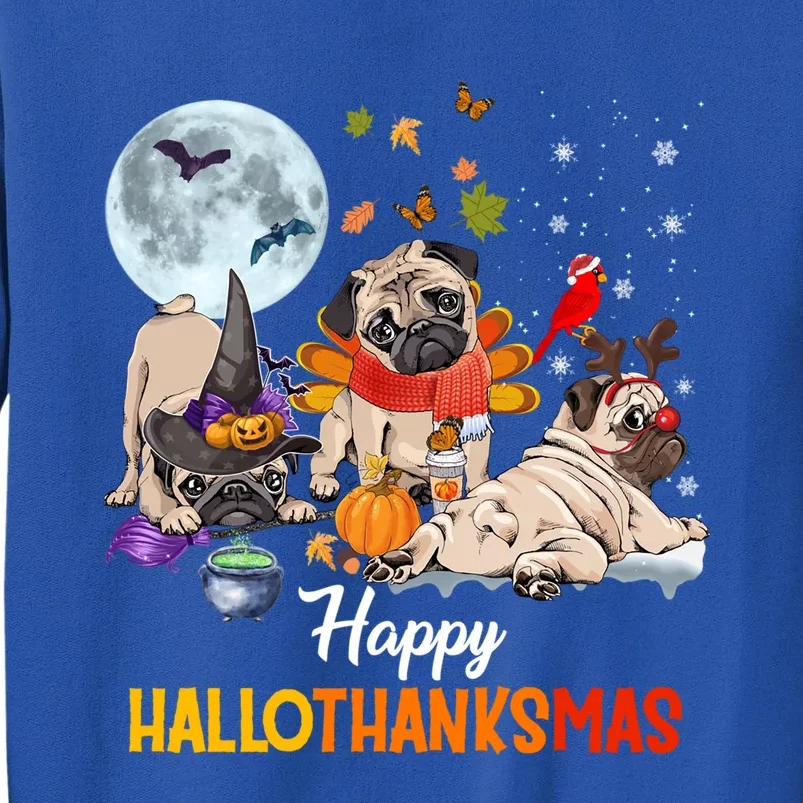 Cute Pug Happy Hallothanksmas Halloween Thanksgiving Xmas Gift Tall Sweatshirt