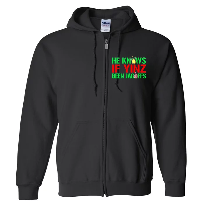 Christmas Pittsburghese He Knows If Yinz Been Jagoffs Full Zip Hoodie