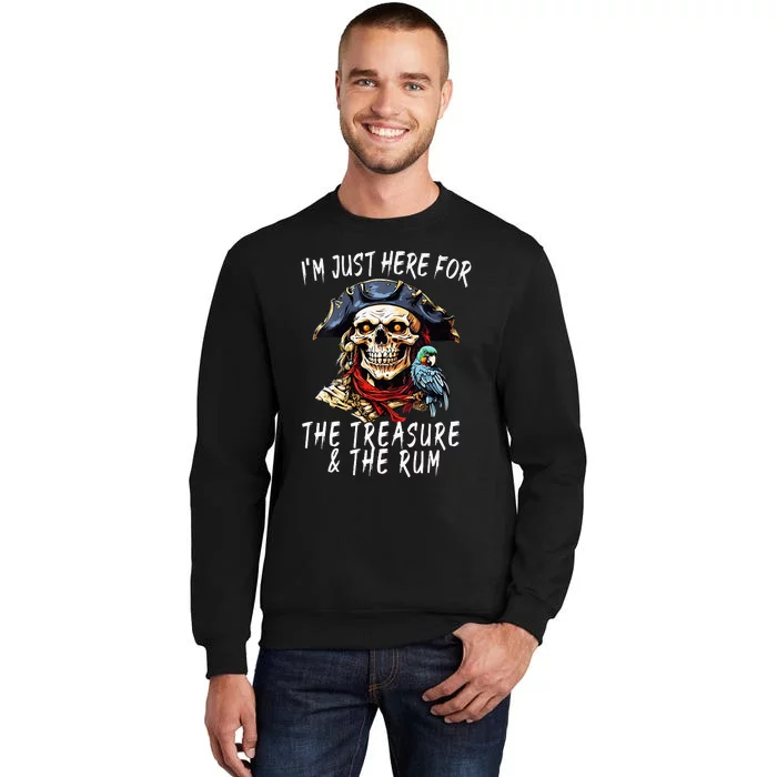 Captain Pirate Im Here For The Rum And For The Treasures Tall Sweatshirt