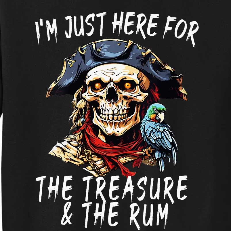 Captain Pirate Im Here For The Rum And For The Treasures Tall Sweatshirt