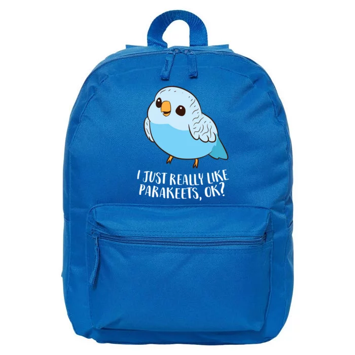 Cute Parakeet I Just Really Like Parakeets Ok Parakeet Bird Gift 16 in Basic Backpack