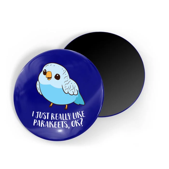 Cute Parakeet I Just Really Like Parakeets Ok Parakeet Bird Gift Magnet