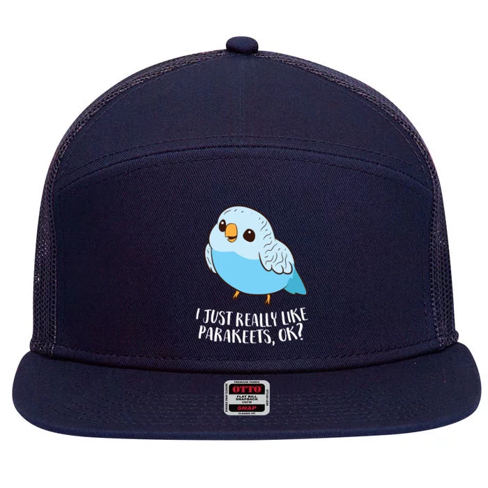 Cute Parakeet I Just Really Like Parakeets Ok Parakeet Bird Gift 7 Panel Mesh Trucker Snapback Hat