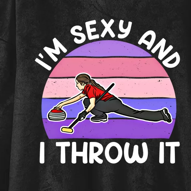 Curling Player IM Sexy And I Throw It Curler Funny Gift Hooded Wearable Blanket