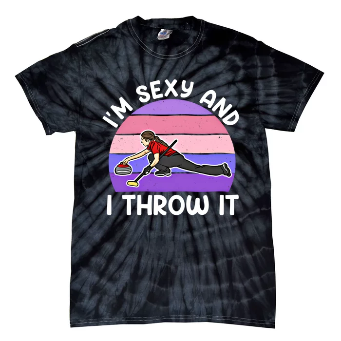 Curling Player IM Sexy And I Throw It Curler Funny Gift Tie-Dye T-Shirt