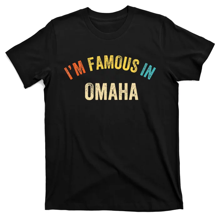 City Pride IM Famous In Omaha T-Shirt