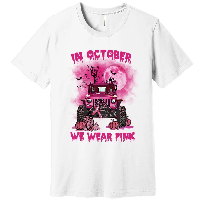 Car Pumpkin In October We Wear Pink Breast Cancer Halloween Costume Premium T-Shirt