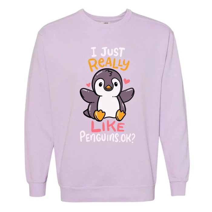 Cute Penguin I Just Really Love Penguins Ok Gift Garment-Dyed Sweatshirt