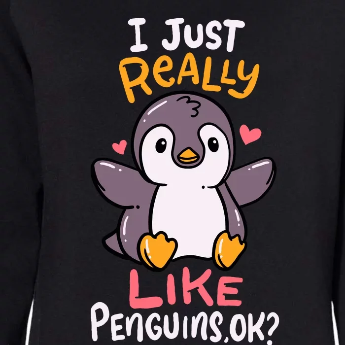 Cute Penguin I Just Really Love Penguins Ok Baby Gift Womens California Wash Sweatshirt