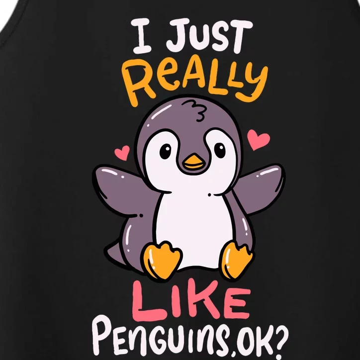 Cute Penguin I Just Really Love Penguins Ok Baby Gift Performance Tank