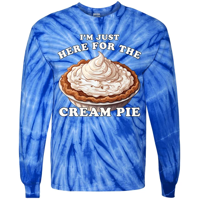 Cream Pie Im Just Here For The Cream Pie Funny Cream Pie Gift Tie-Dye Long Sleeve Shirt