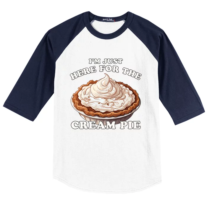 Cream Pie Im Just Here For The Cream Pie Funny Cream Pie Gift Baseball Sleeve Shirt