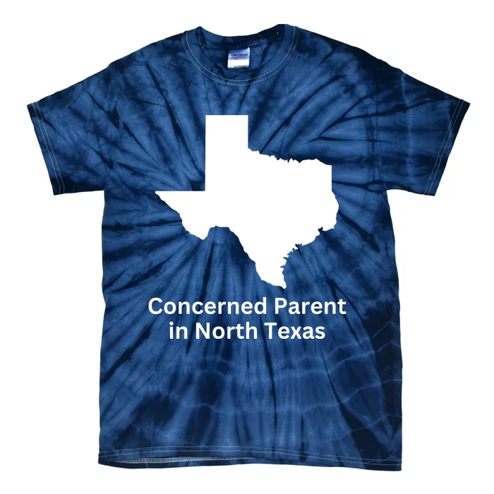 Concerned Parent In North Texas Tie-Dye T-Shirt