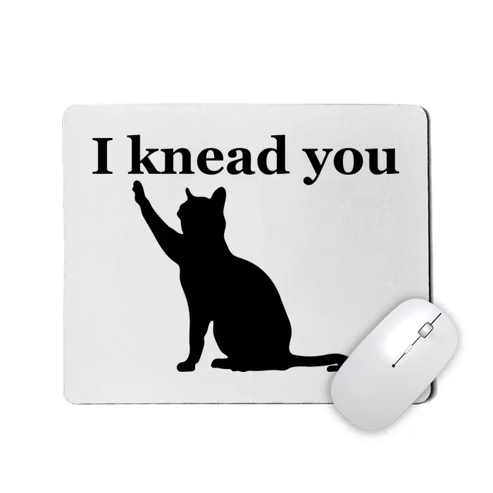 Cat Pun. I Knead You Kneading Cat. Kitty Biscuits Animal Pun Mousepad